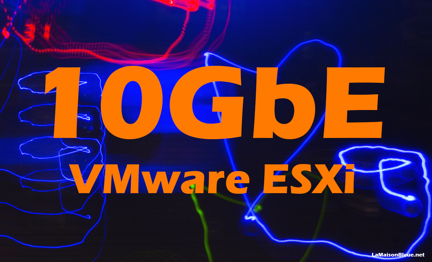 Lire la suite à propos de l’article 10 GbE – VMware ESXi